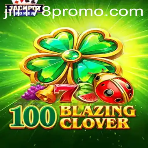 100BlazingClover: A Fiery Adventure in Gaming